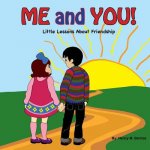 ME and YOU!: Little Lessons About Friendship