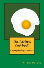 The Golfer's Cookbook: Championship Courses