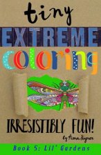 Tiny Extreme Coloring: Lil' Gardens