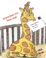 Georgeous Giraffe, You're Having a Laugh!