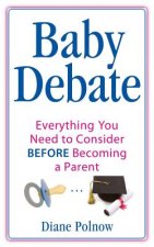 Baby Debate: Everything You Need to Consider BEFORE Becoming a Parent