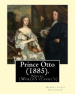 Prince Otto (1885). By: Robert Louis Stevenson: Novel (World's classic's)