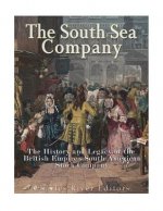 The South Sea Company: The History of the British Empire's South American Stock Company