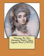 'Missing, '. By: Mrs. Humphry Ward ( Mary Augusta Ward ) NOVEL