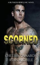Scorned (Ruthless Rebels MC Book 2)