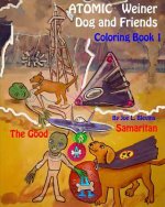 Atomic Weiner Dog and Friends Coloring Book 1: The Good Samaritan