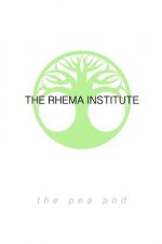 The Rhema Institute: The Pea Pod Theory, Book 1