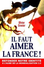 Il Faut Aimer La France !: Refonder Notre Identit