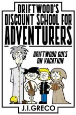 Driftwood's Discount School for Adventurers: Driftwood Takes a Vacation