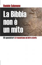 La Bibbia non ? un mito: Gli speculatori ci raccontano un'altra storia