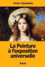 La Peinture ? l'exposition universelle