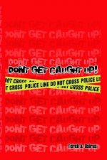 Don't Get Caught Up!