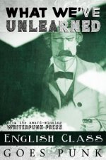 What We've Unlearned: English Class Goes Punk