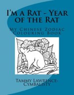 I'm a Rat - Year of the Rat: My Chinese Zodiac Colouring Book