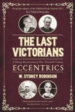 The Last Victorians: A Daring Reassessment of Four Twentieth Century Eccentrics