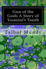 Gun of the Gods A Story of Yasmini's Youth