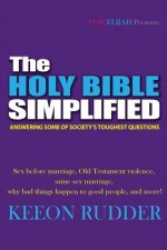 The Holy Bible Simplified: Answering Some of Society's Toughest Questions