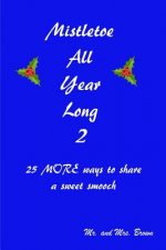 Mistletoe All Year Long Part 2: 25 MORE ways to share a sweet smooch