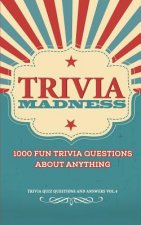 Trivia Madness Volume 4: 1000 Fun Trivia Questions