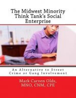 The Midwest Minority Think Tank's Social Enterprise: An Alternative to Street Crime or Gang Involvement