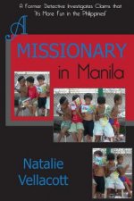 A Missionary in Manila: A Former Detective Investigates Claims That 