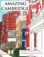 Amazing Cambridge: A Book Of Designs To Color And Famous Writings To Inspire