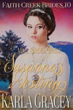 Mail Order Bride - Susanna's Destiny: Clean and Wholesome Historical Western Cowboy Inspirational Romance