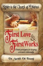 Letter to the Church at Ephesus, First Love and First Works: Christ's principles for keeping covenant relationship