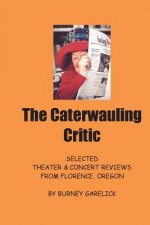 The Caterwauling Critic: Theater and Concert Reviews from Florence, Oregon
