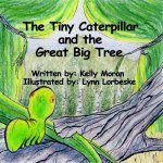 Tiny Caterpillar and the Great Big Tree