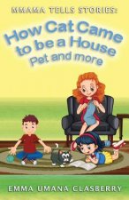 Mmama Tells Stories: How Cat Came to be a House Pet and More
