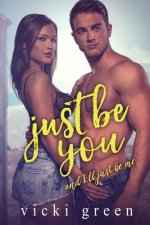 Just Be You (A Standalone Novella): And, I'll Just Be Me