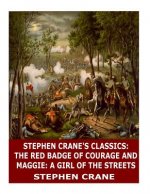 Stephen Crane's Classics: The Red Badge of Courage and Maggie: A Girl of the Streets