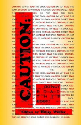 Caution: Do Not Read This Book