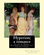 Hyperion; a romance. By: Henry Wadsworth Longfellow: Hyperion: A Romance is one of Henry Wadsworth Longfellow's earliest works, published in 18