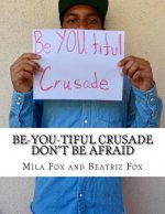 Be-YOU-tiful Crusade: Don't Be Afraid