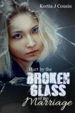 Hurt by the Broken Glass of my Marriage