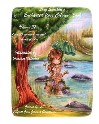 Lacy Sunshine's Enchanted Cove Coloring Book: Fantasy, Sprites, Mermaids and more Volume 37 Enchanting and Magical