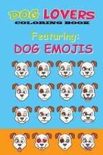 Dog Lovers Coloring Book: Featuring Dog Emojis