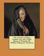 The memoirs of Barry Lyndon, esq., and, A little dinner at Timmin's. By: William Makepeace Thackeray