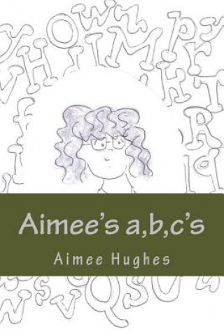 Aimee's a, b, c's