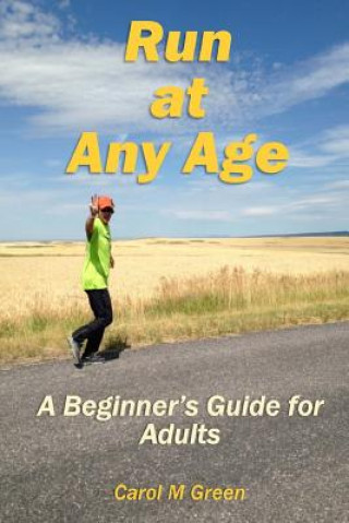 Run at Any Age: A Beginner's Guide for Adults