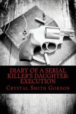 Diary of a Serial Killer's Daughter: Execution