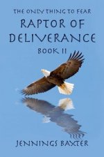 Raptor of Deliverance, Book II: The Only Thing to Fear