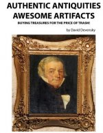 Authentic Antiquities Awesome Artifacts: Buying Treasures for the Price of Trash!