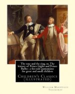 The rose and the ring, or, The history of Prince Giglio and Prince Bulbo: a fire-side pantomime for great and small children. By: William Makepeace Th