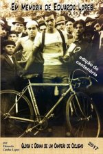 Em Memoria de Eduardo Lopes: Gloria e Drama de um Campeao de Ciclismo