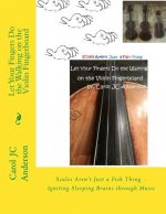 Let Your Fingers Do the Walking on the Violin Fingerboard: Scales Aren't Just a Fish Thing - Igniting Sleeping Brains through Music
