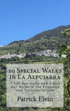 10 Special Walks in La Alpujarra: 7 full day walks and 3 half day walks in the Poqueira and Trevelez valleys