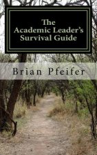 The Academic Leader's Survival Guide
